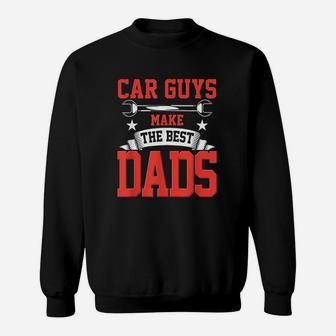 Car Guys Make The Best Dads Gift Funny Garage Mechanic Dad Sweat Shirt - Seseable
