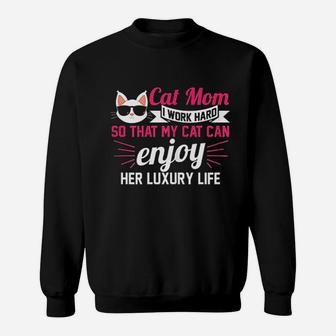 Cat Mom I Work Hard So That My Cat Cats Gift Sweat Shirt - Seseable