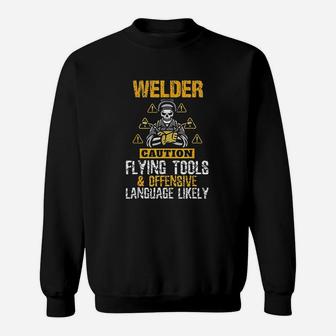 Caution Flying Tool Funny Welder Welding Men Dad Father Sweat Shirt - Seseable