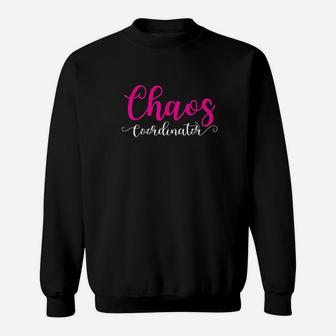 Chaos Coordinator For Mom Sweat Shirt - Seseable