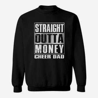 Cheer Dad Straight Outta Money Gift Dance Cheerleader Sweatshirt - Seseable