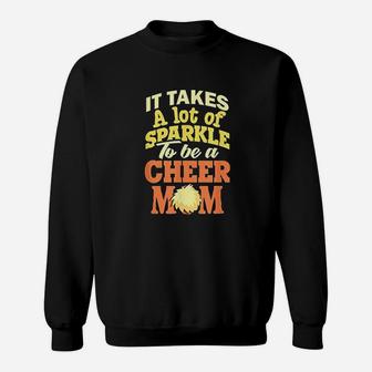 Cheer Mom It Takes A Lot Of Sparkle Sweat Shirt - Seseable