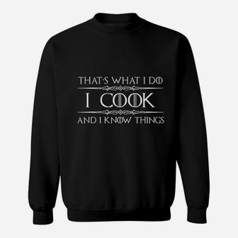 Chef Cook Gifts I Cook And Know I Things Funny Cooking Sweat Shirt - Seseable