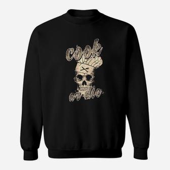 Chef T Shirt Cooking Shirt Or Die Skull Shirt Sweatshirt - Seseable