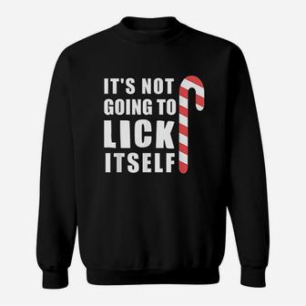 Christmas Inappropriate Xmas Its Not Going To Lick Itself Sweat Shirt - Seseable
