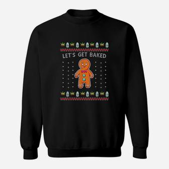 Christmas Lets Get Baked Gingerbread Sweat Shirt - Seseable