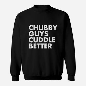 Chubby Guys Cuddle Better Sweat Shirt - Seseable