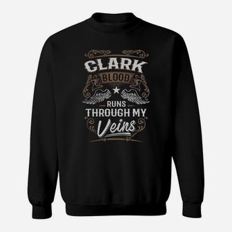 Clark Blood Runs Through My Veins Legend Name Gifts T Shirt Sweatshirt - Seseable
