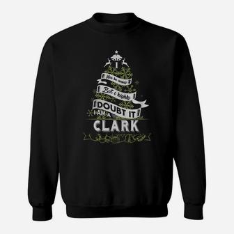 Clark I May Be Wrong. But I Highly Doubt It. I Am A Clark- Clark T Shirt Clark Hoodie Clark Family Clark Tee Clark Name Clark Shirt Clark Grandfather Sweat Shirt - Seseable