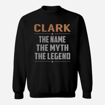Clark The Name The Myth The Legend Name Shirts Sweatshirt - Seseable