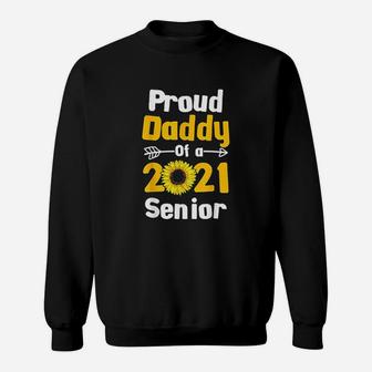 Class Of 2021 Sunflower Dad Proud Daddy Of 2021 Senior Sweat Shirt - Seseable