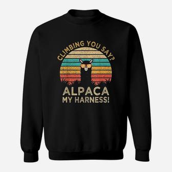 Climbing You Say Alpaca My Harness Funny Rock Climber Sweat Shirt | Seseable CA