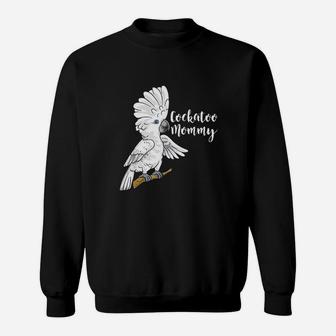 Cockatoo Mom Funny Parrot Gifts For Parrot Bird Lover Sweat Shirt - Seseable