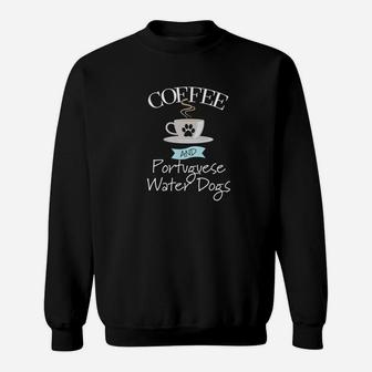 Coffee And Portuguese Water Dogs Sweat Shirt - Seseable