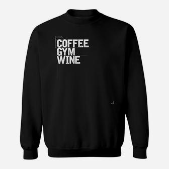 Coffee Gym Wine Novelty Saying Quote Mom Sweat Shirt - Seseable