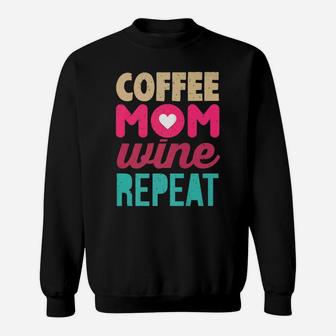 Coffee Mom Wine Repeat Coffee Wine Lover Mom Sweat Shirt - Seseable
