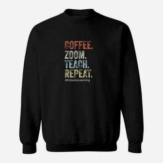 Coffee Zoom Teach Repeat Virtual Teacher Funny Vintage Gift Sweat Shirt - Seseable