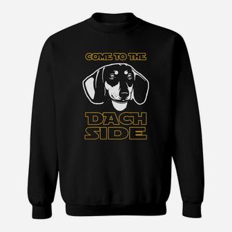 Come To The Dach Side Funny Dachshund T Shirt Sweatshirt - Seseable