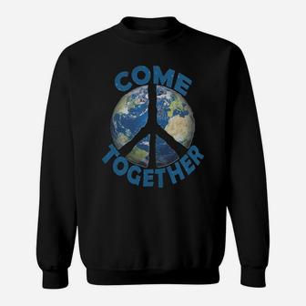 Come Together Earth Love World Peace Sign Activist T-shirt Sweatshirt - Seseable