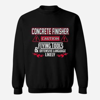 Concrete Finisher Caution Flying Tools Concrete Finisher Sweat Shirt - Seseable