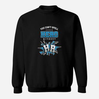 Cool Human Resource Department Cant Spell Hero Without Hr Sweatshirt - Seseable