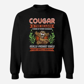 Cougar Reason Wake Up,cougar Animals,cougar Pets,cougar Hoodie,cougar Discounts Sweat Shirt - Seseable