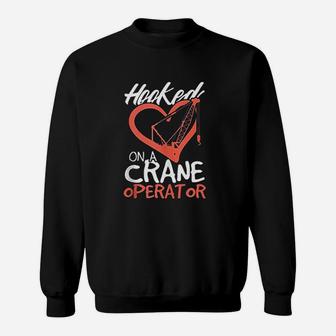 Crane Operator Wife Hooked On A Crane Operator Gift Sweatshirt - Seseable