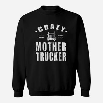 Crazy Mother Trucker birthday Sweat Shirt - Seseable