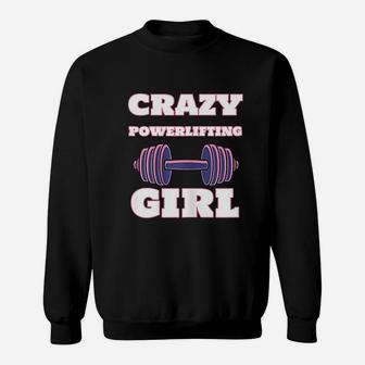 Crazy Powerlifting Girl Strong Powerlifter Sweat Shirt - Seseable