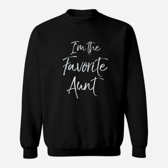 Cute Aunt Gift From Niece And Nephew Fun I Am The Favorite Aunt Sweat Shirt - Seseable
