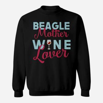 Cute Beagle Mother Wine Lover For Dog Moms Sweat Shirt - Seseable