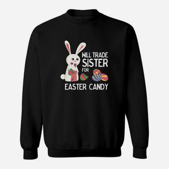 Cute Easter Will Trade Sister For Candy Kids Sweat Shirt - Seseable