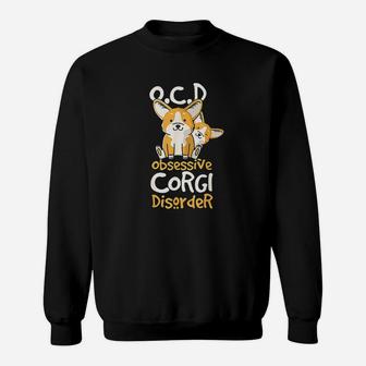 Cute Funny Ocd Obsessive Corgi Disorder Dog Gift Sweat Shirt - Seseable