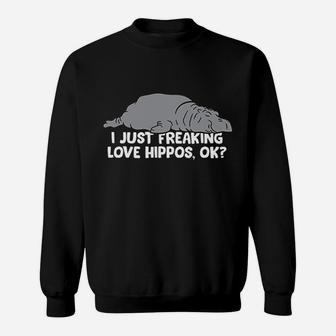 Cute Hippopotamus I Just Freaking Love Hippos Sweatshirt - Seseable