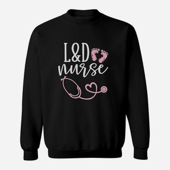 Cute Labor And Delivery Nurse L And D Nurse Sweat Shirt - Seseable