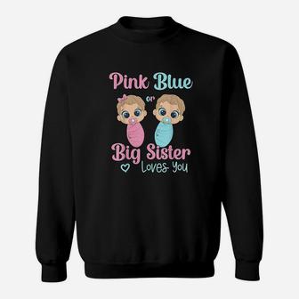 Cute Pink Or Blue Big Sister Loves You Gender Reveal Idea Sweat Shirt - Seseable