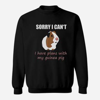 Cute Sorry I Have Plans With My Guinea Pig Sweat Shirt - Seseable
