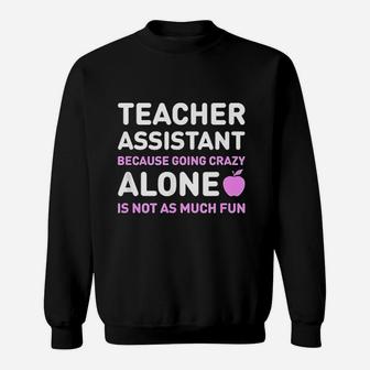 Cute Teachers Assistant Alone Funny Teaching Assistant Sweat Shirt - Seseable