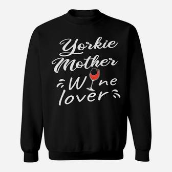 Cute Wine And Yorkshire Terrier Mom Yorkie Mother Gift Sweat Shirt - Seseable