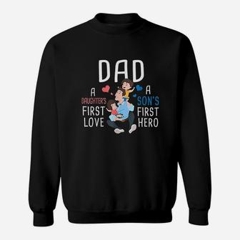 Dad A Daughters First Love A Sons First Hero Father Saying Sweat Shirt - Seseable