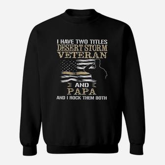 Dad And Desert Storm Veteran Fathers Day Sweat Shirt - Seseable
