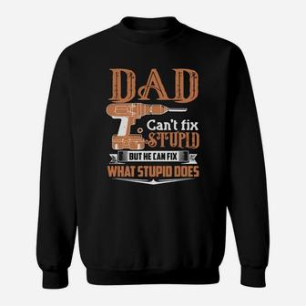 Dad Can't Fix Stupid But He Can Fix What Stupid Does Shirt Sweatshirt - Seseable