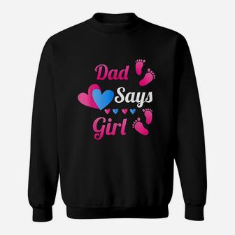 Dad Daddy Says Girl Baby, dad birthday gifts Sweat Shirt - Seseable