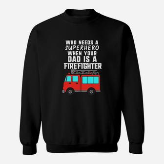Dad Is A Firefighter And My Superhero Sweat Shirt - Seseable