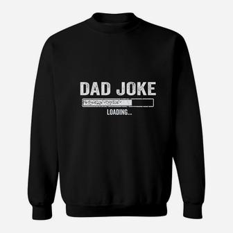 Dad Joke Loading Funny Fathers Day Deluxe Sweat Shirt - Seseable