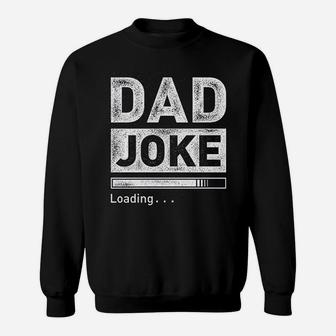 Dad Joke Loading Funny For Men Best Dad Gifts From Daughter Sweatshirt - Seseable
