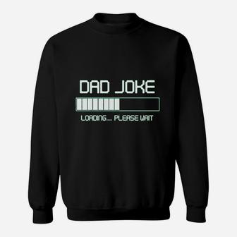 Dad Joke Loading Please Wait Fathers Day Sweat Shirt - Seseable