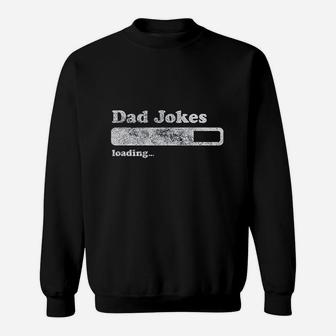 Dad Jokes Loading Funny Fathers Day Papa Sweat Shirt - Seseable