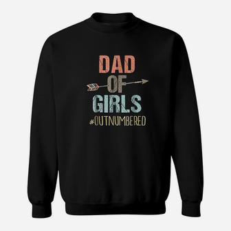 Dad Of Girls Outnumbered Fathers Day Sweat Shirt - Seseable