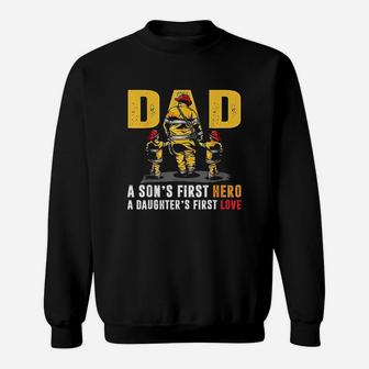 Dad Son Is First Hero Daughter Is First Love Firefighter Gift Sweat Shirt - Seseable